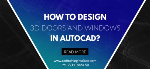 How To Design 3D Doors And Windows In Autocad?