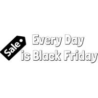 Everyday is Black Friday