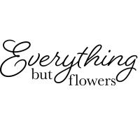 Everything but Flowers